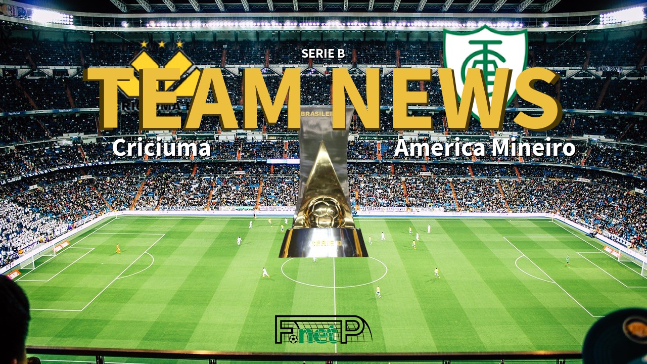 Serie B News: Criciuma vs América Mineiro Confirmed Line-ups