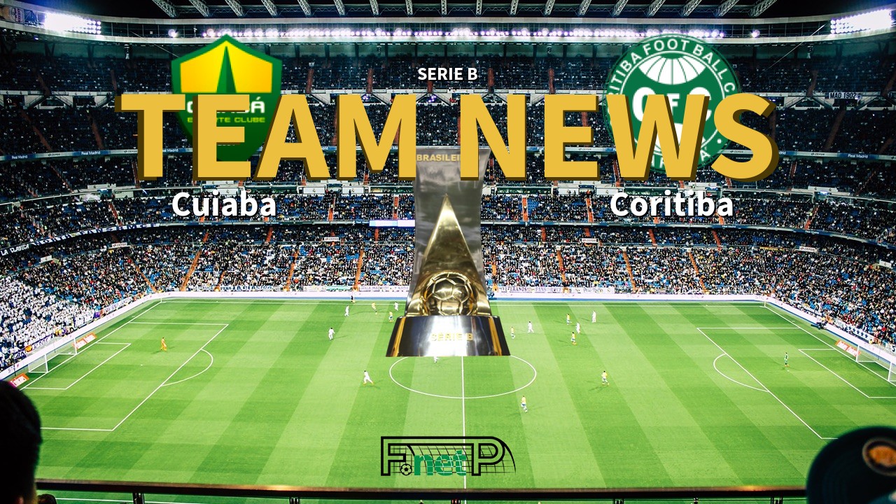 Serie B News: Cuiabá vs Coritiba Confirmed Line-ups