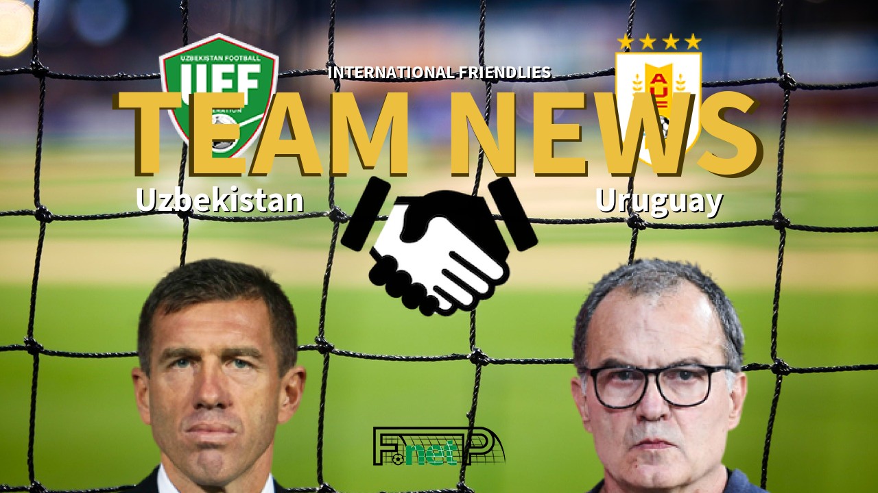 International Friendlies News: Uzbekistan vs Uruguay Confirmed Line-ups