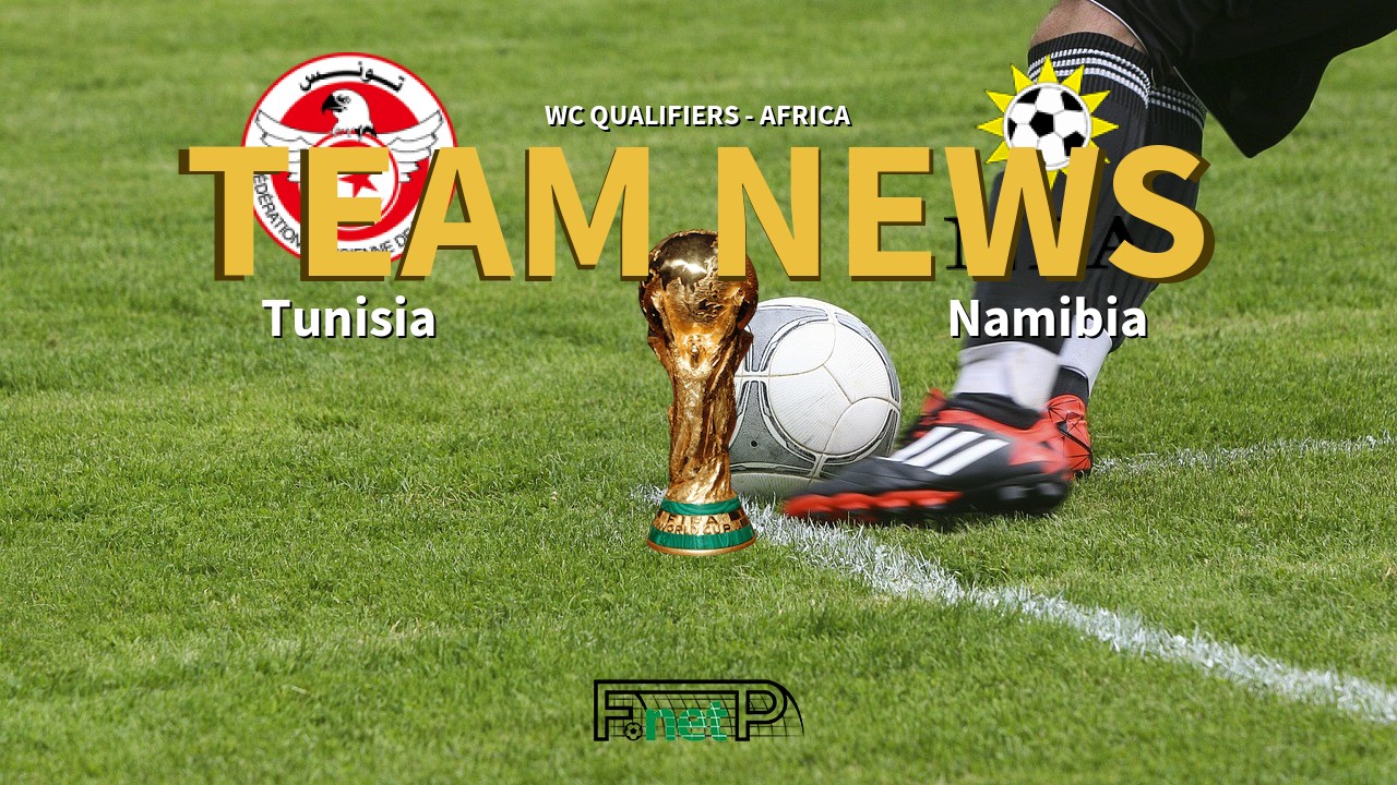 WC Qualifiers - Africa News: Tunisia vs Namibia Confirmed Line-ups