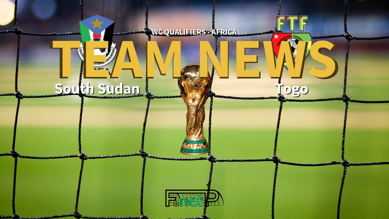 WC Qualifiers - Africa News: South Sudan vs Togo Confirmed Line-ups