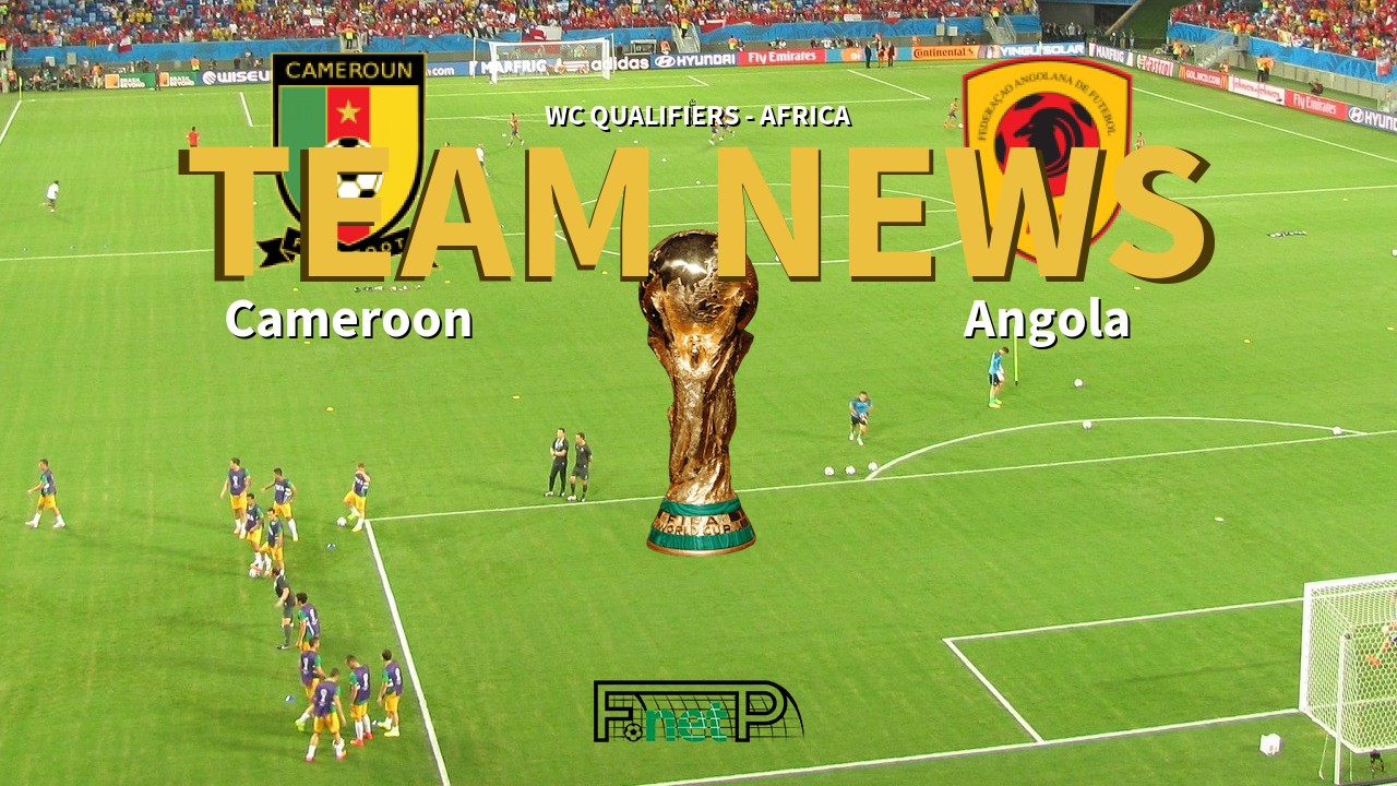 WC Qualifiers - Africa News: Cameroon vs Angola Confirmed Line-ups