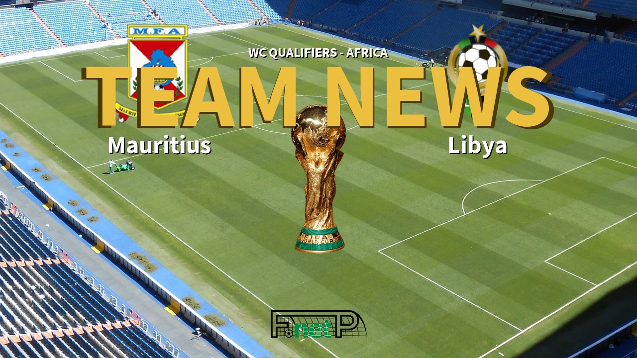 WC Qualifiers - Africa News: Mauritius vs Libya Confirmed Line-ups