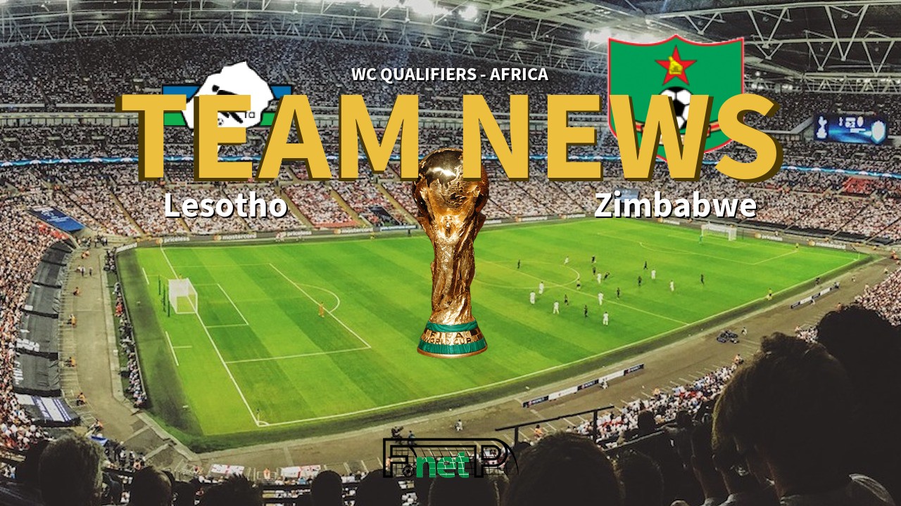 WC Qualifiers - Africa News: Lesotho vs Zimbabwe Confirmed Line-ups