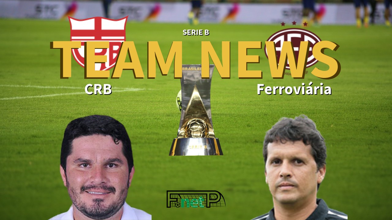 Serie B News: CRB vs Ferroviária Confirmed Line-ups