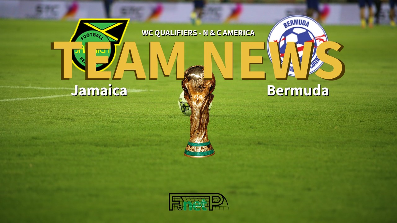 WC Qualifiers - N & C America News: Jamaica vs Bermuda Confirmed Line-ups
