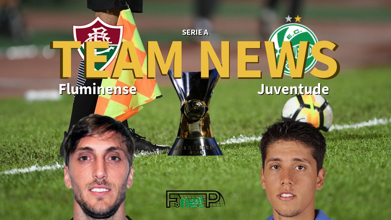 Serie A News: Fluminense vs Juventude Confirmed Line-ups