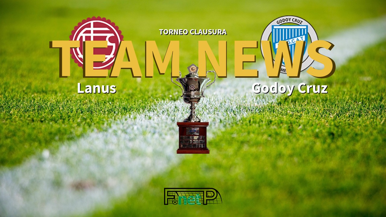 Torneo Clausura News: Lanús vs Godoy Cruz Confirmed Line-ups