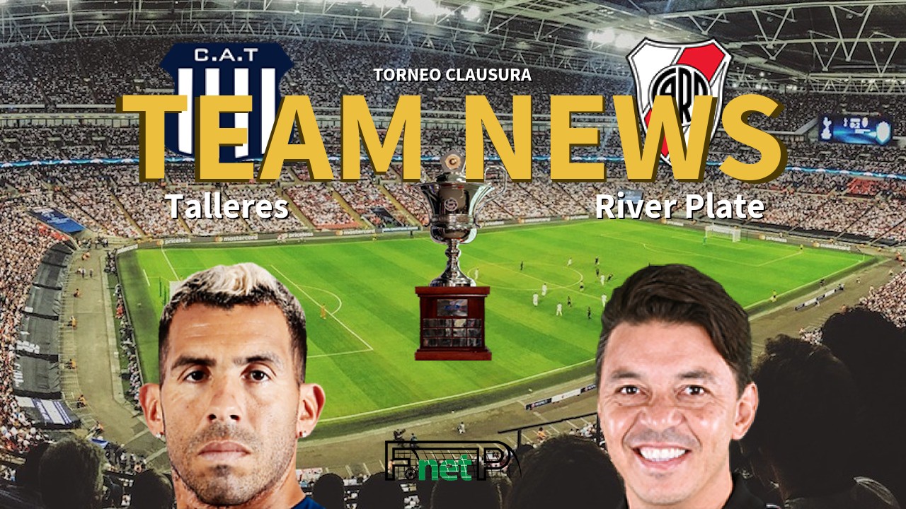 Torneo Clausura News: Talleres vs River Plate Confirmed Line-ups