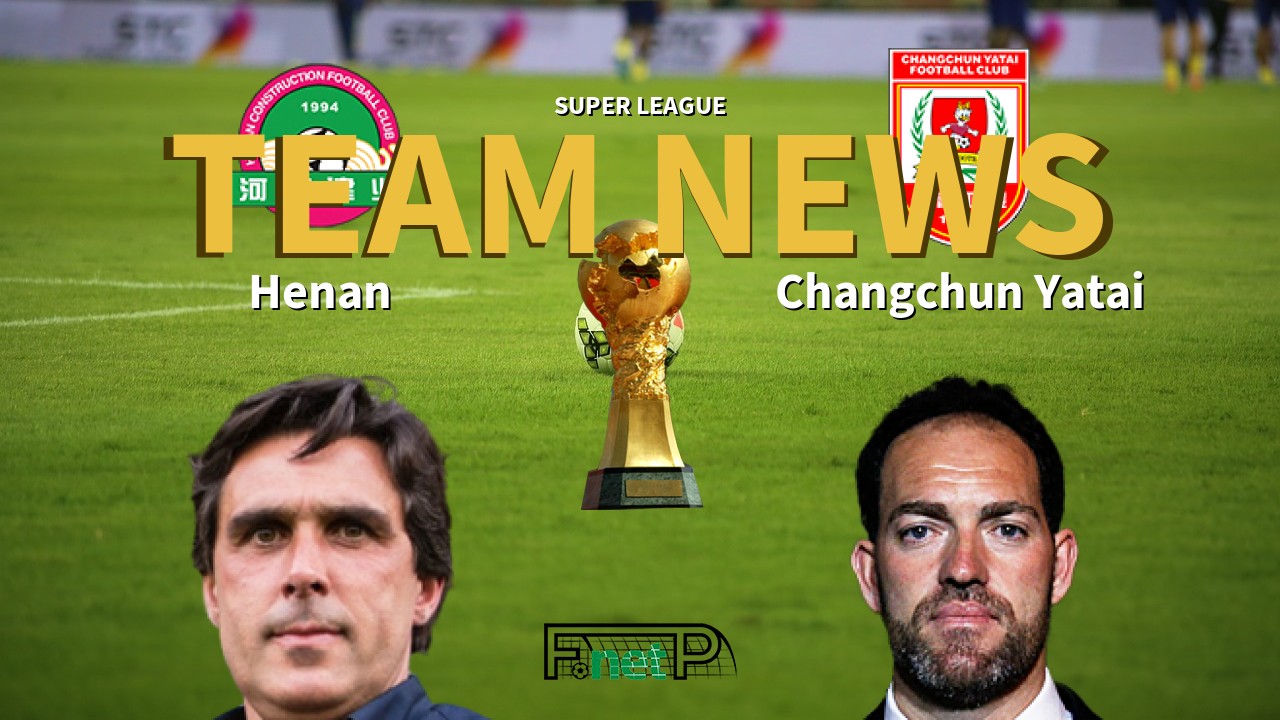 Super League News: Henan Jianye vs Changchun Yatai Confirmed Line-ups