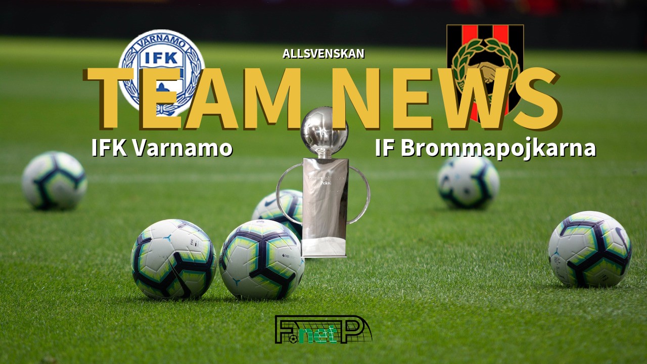 Allsvenskan News: IFK Värnamo vs IF Brommapojkarna Confirmed Line-ups