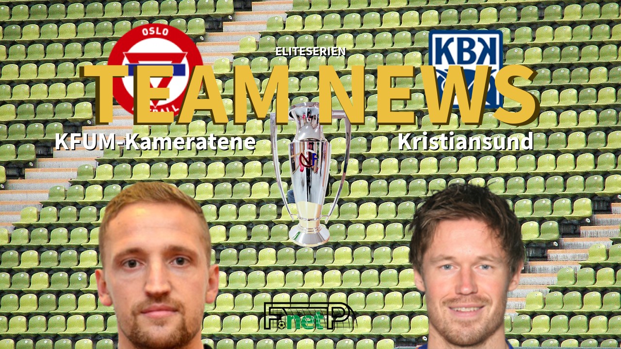 Eliteserien News: KFUM Oslo vs Kristiansund Confirmed Line-ups
