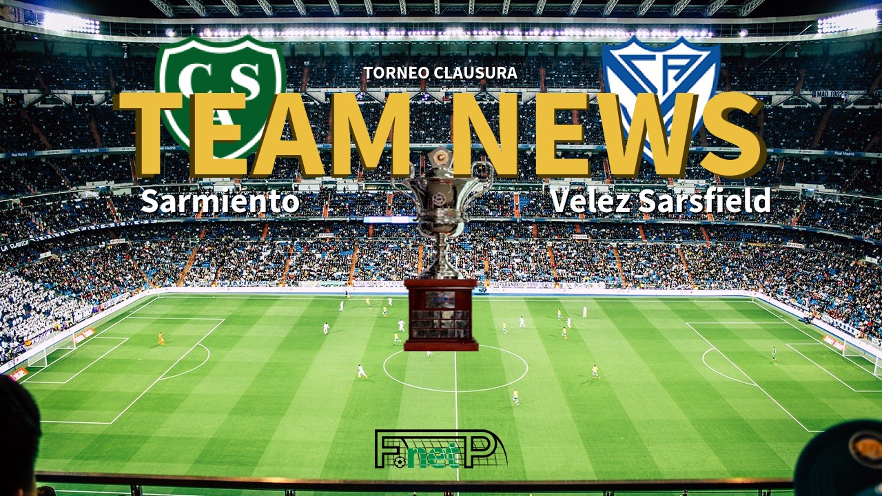 Torneo Clausura News: Sarmiento vs Vélez Sarsfield Confirmed Line-ups
