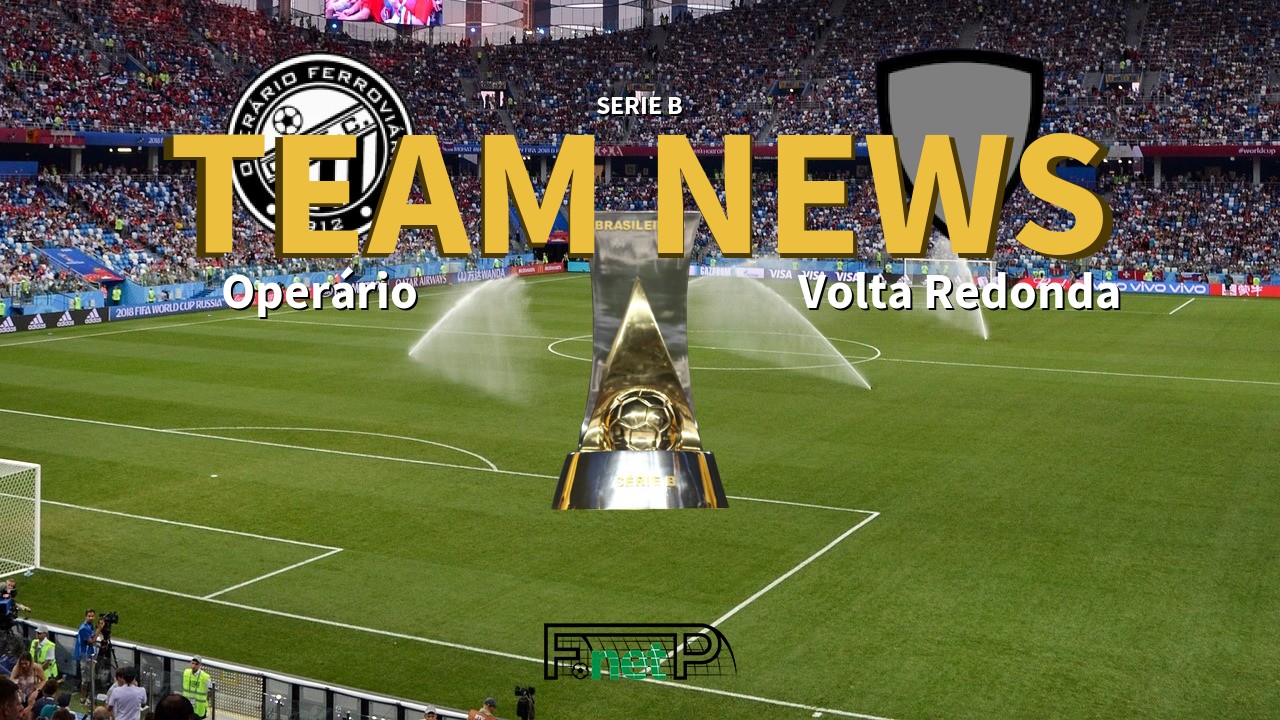 Serie B News: Operário Ferroviário vs Volta Redonda Confirmed Line-ups