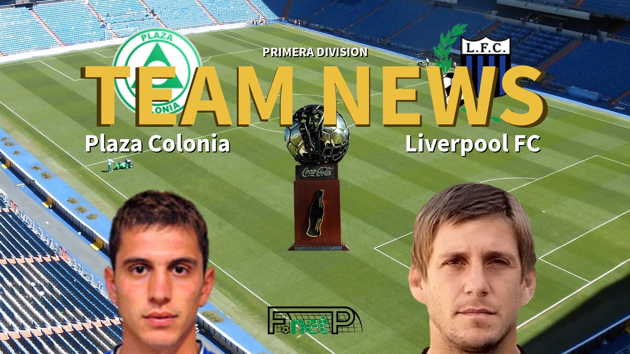 Primera Division News: Plaza Colonia vs Liverpool FC Confirmed Line-ups