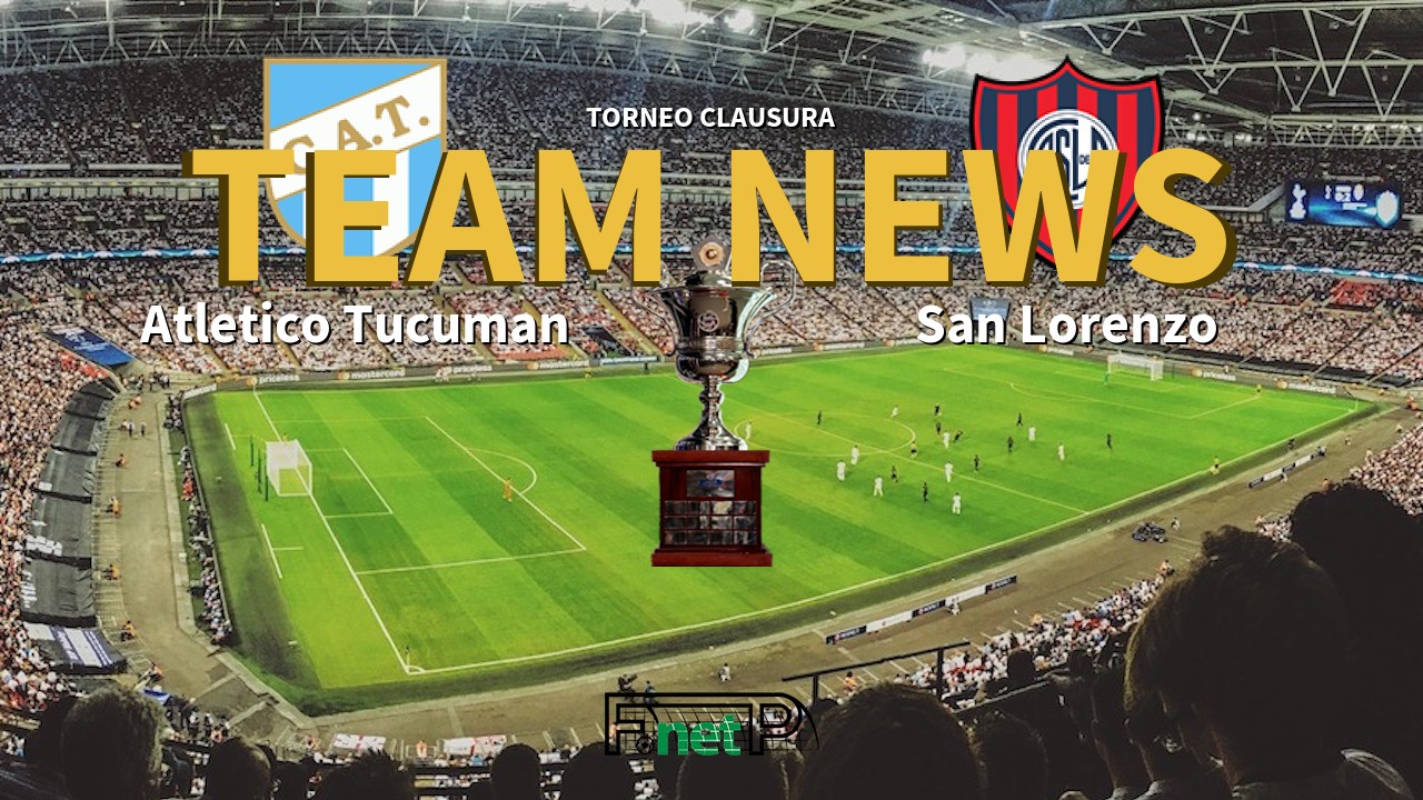 Torneo Clausura News: Atlético Tucumán vs San Lorenzo Confirmed Line-ups