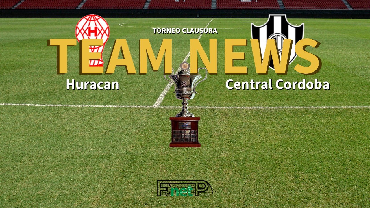 Torneo Clausura News: Huracán vs Central Córdoba Confirmed Line-ups