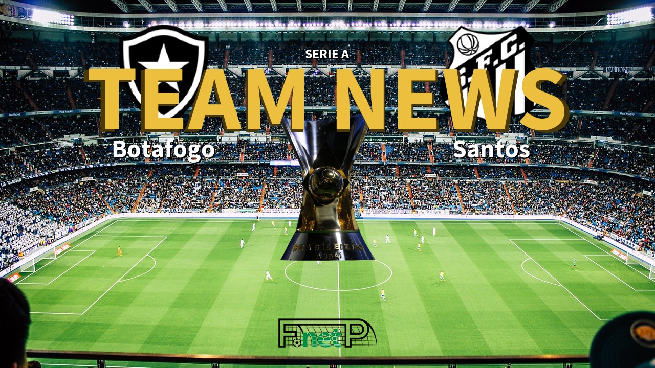 Serie A News: Botafogo vs Santos Confirmed Line-ups