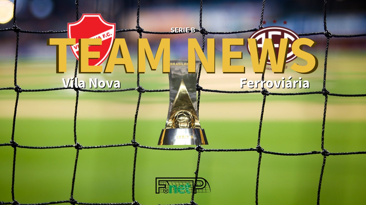 Serie B News: Vila Nova vs Ferroviária Confirmed Line-ups