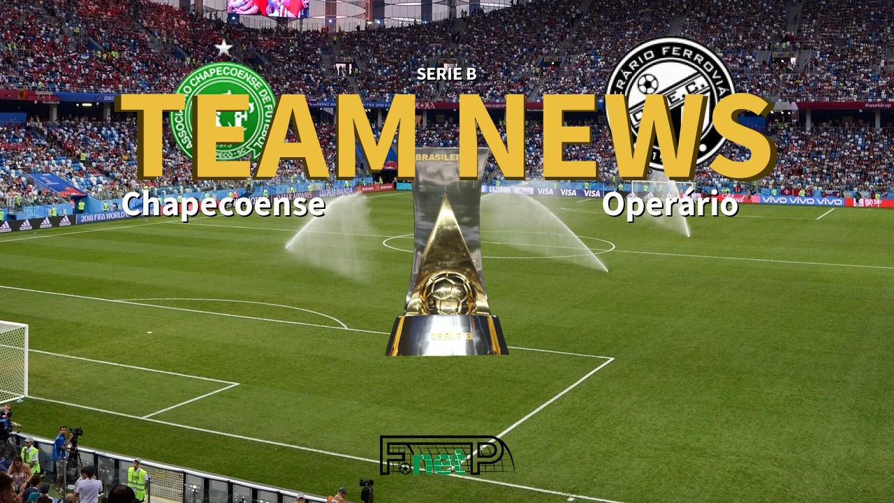 Serie B News: Chapecoense vs Operário Ferroviário Confirmed Line-ups