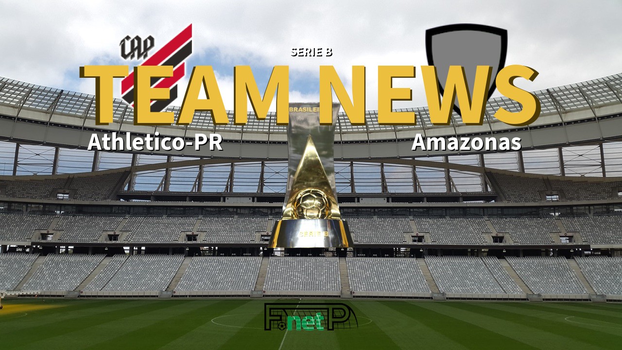 Serie B News: Atletico PR vs Amazonas Confirmed Line-ups