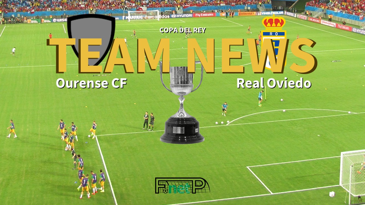 Copa del Rey News: Ourense vs Real Oviedo Confirmed Line-ups