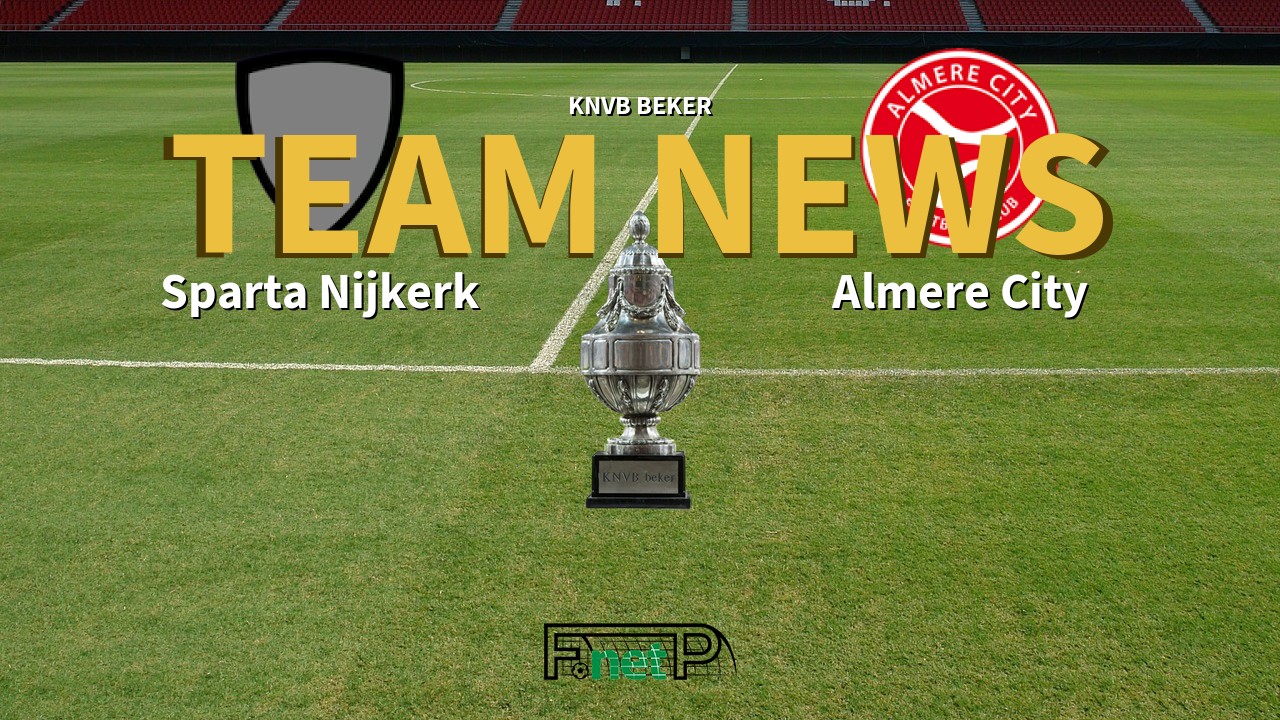 KNVB Beker News: Sparta Nijkerk vs Almere City Confirmed Line-ups