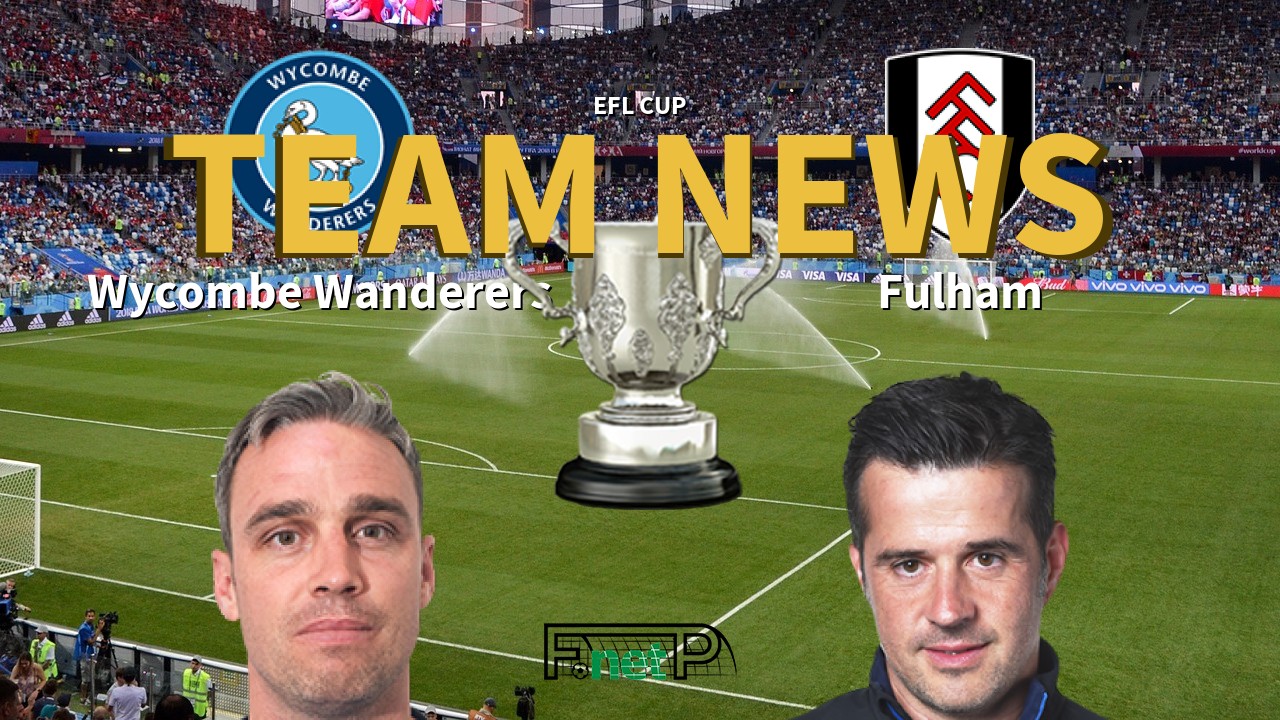 EFL Cup News: Wycombe Wanderers vs Fulham Confirmed Line-ups