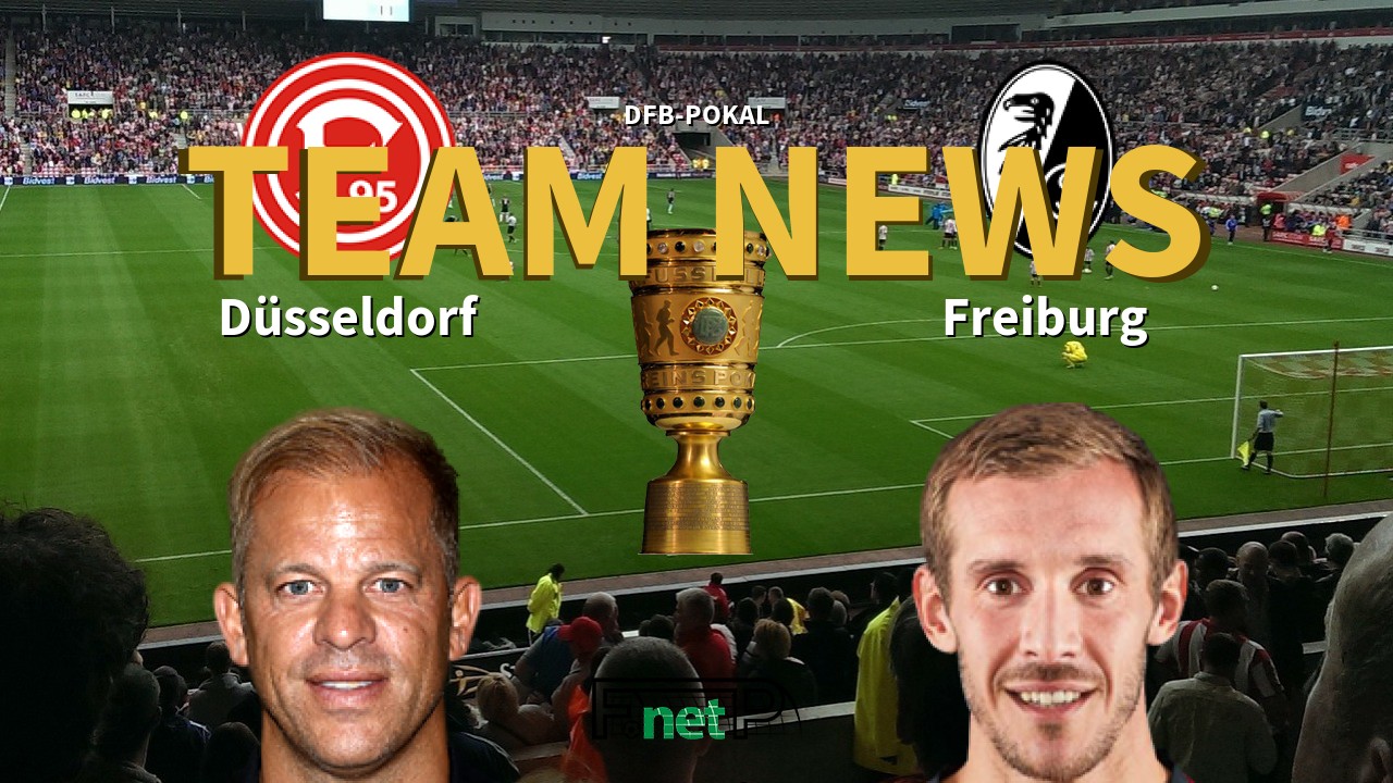 DFB-Pokal News: Fortuna Dusseldorf vs Freiburg Confirmed Line-ups
