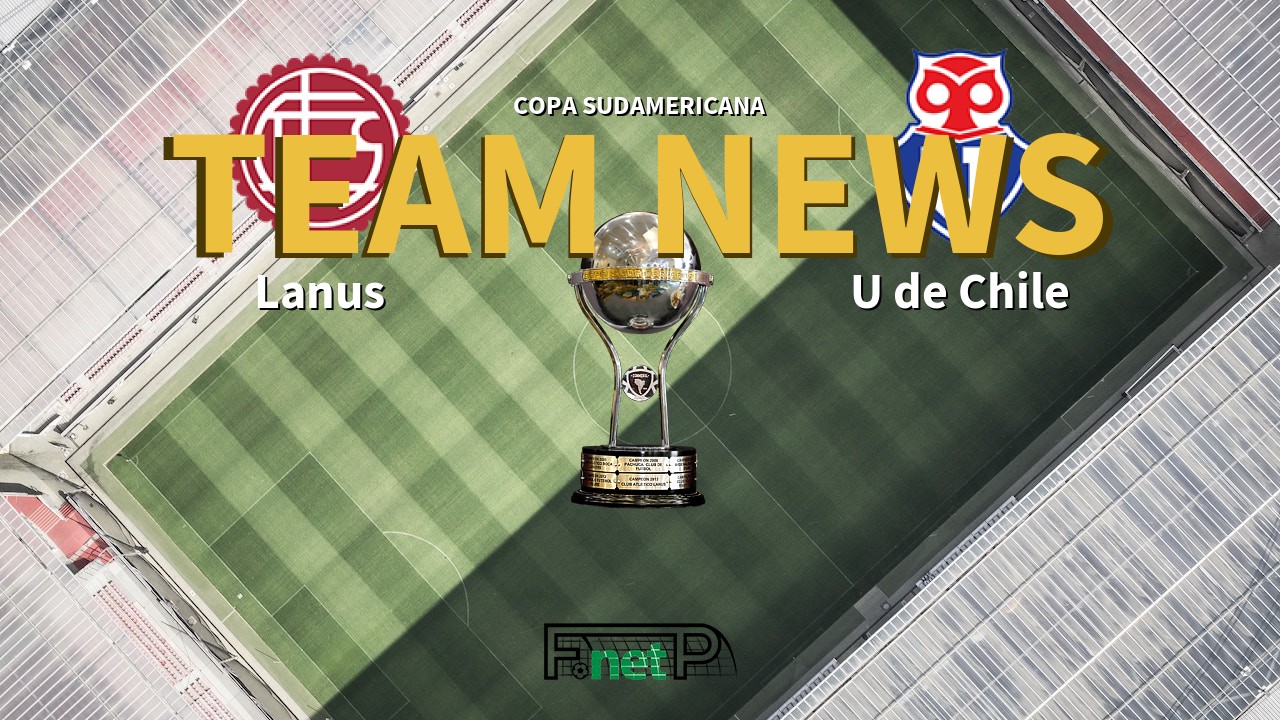 Copa Sudamericana News: Lanús vs Universidad de Chile Confirmed Line-ups