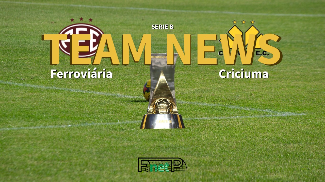 Serie B News: Ferroviária vs Criciuma Confirmed Line-ups