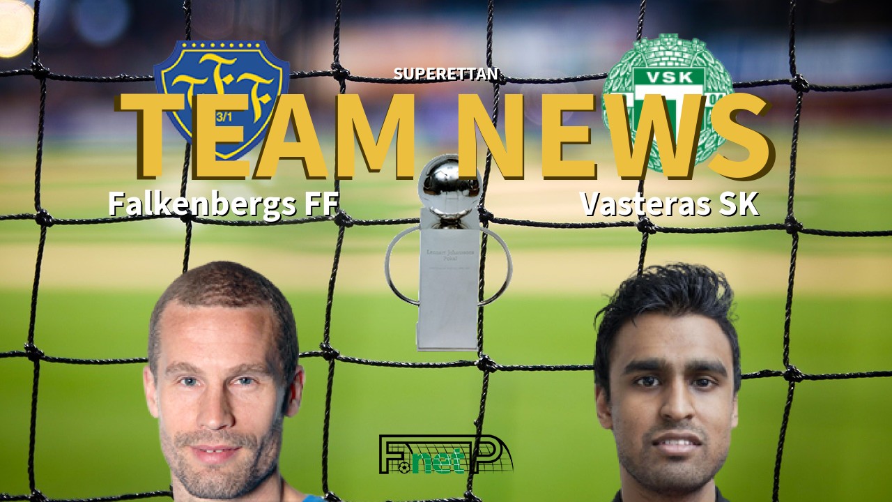 Superettan News: Falkenberg vs Västerås SK Confirmed Line-ups