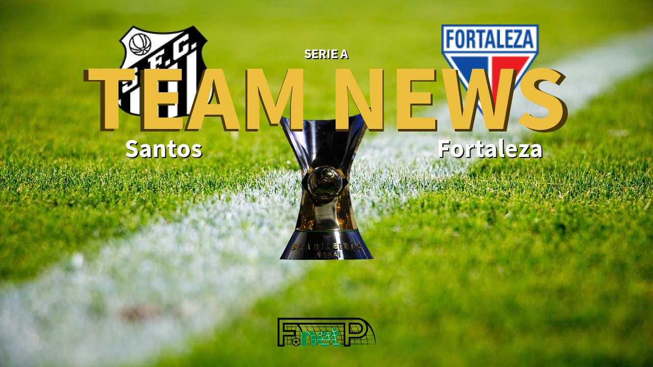 Serie A News: Santos vs Fortaleza Confirmed Line-ups