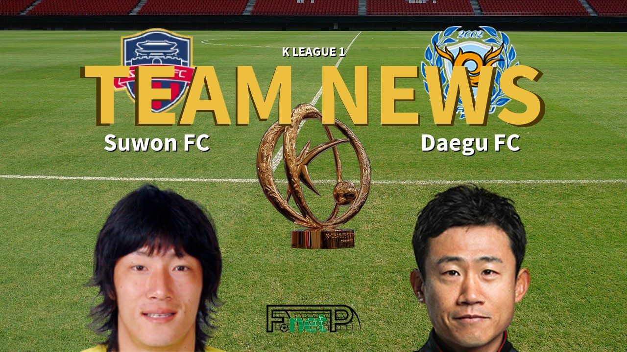 K League 1 News: Suwon FC vs Daegu FC Confirmed Line-ups