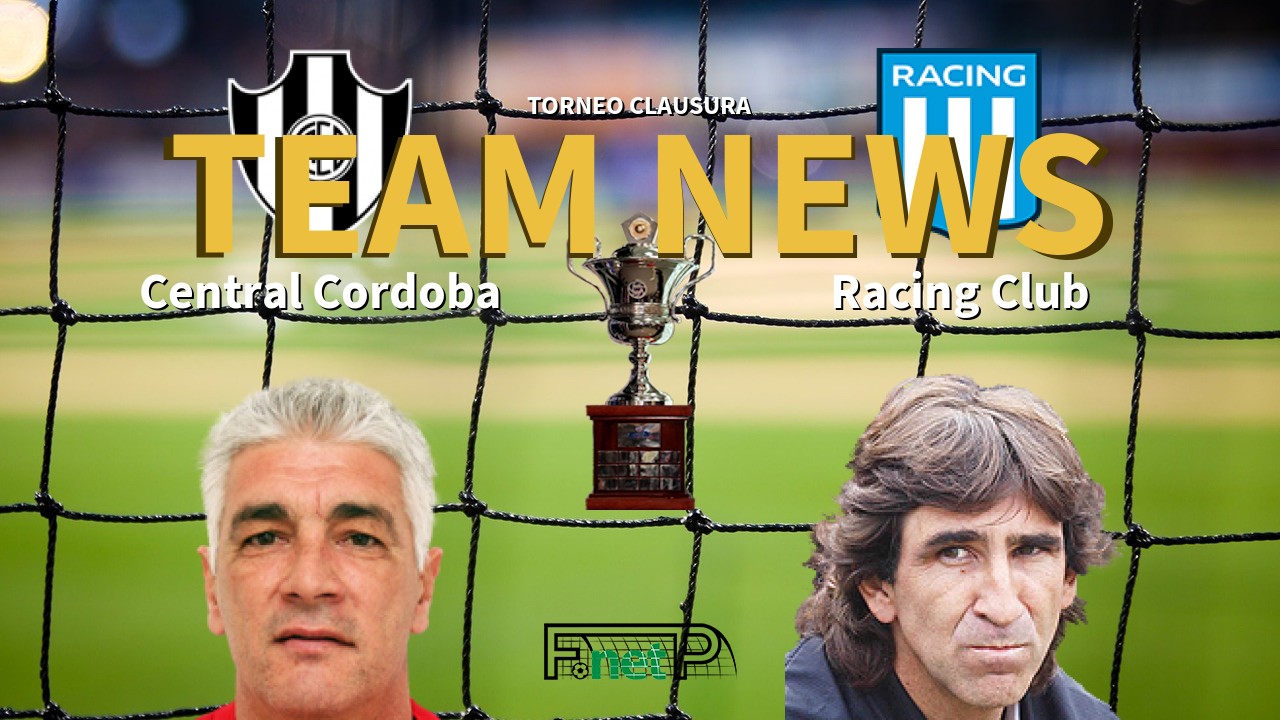 Torneo Clausura News: Central Córdoba vs Racing Club Confirmed Line-ups
