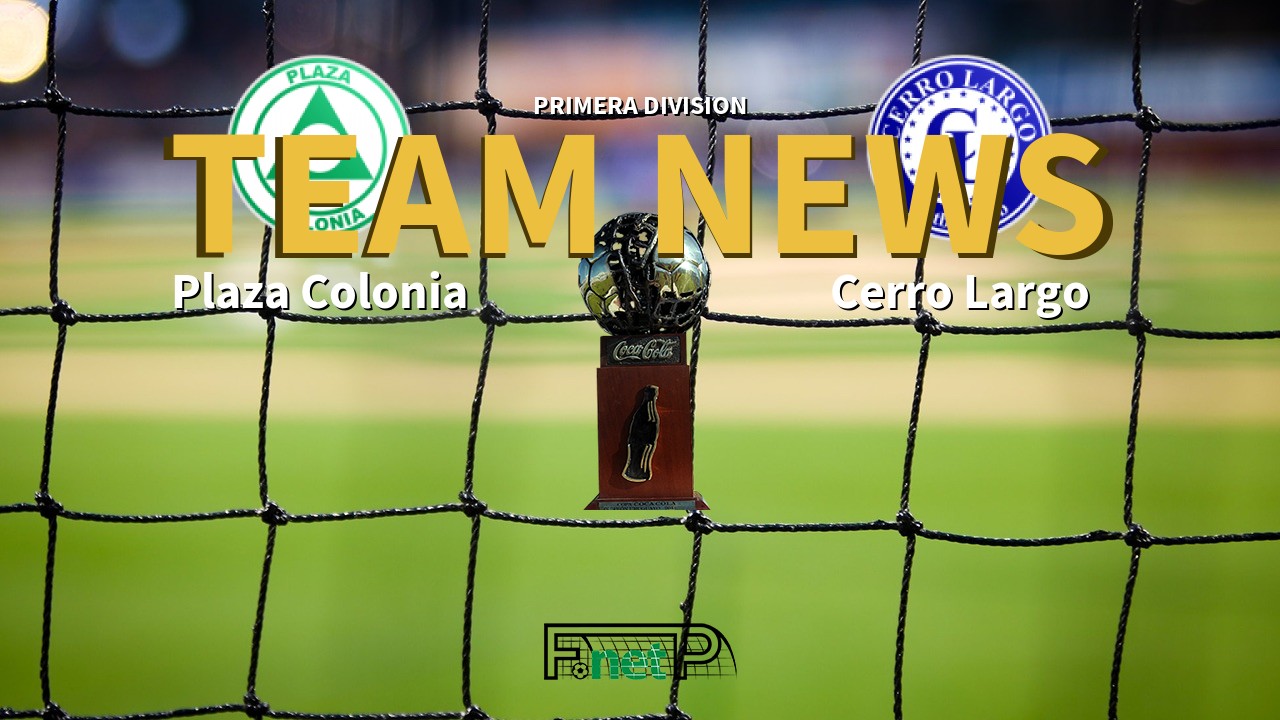 Primera Division News: Plaza Colonia vs Cerro Largo Confirmed Line-ups