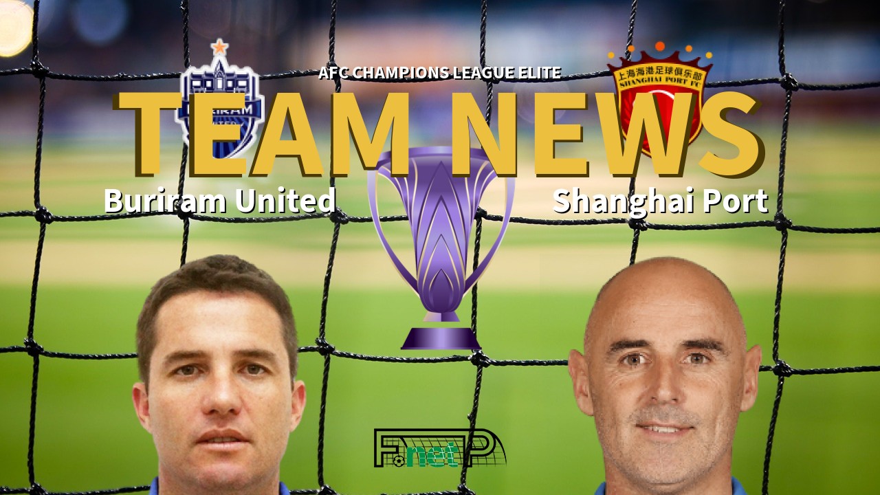 AFC Champions League Elite News: Buriram United vs Shanghai Port Confirmed Line-ups
