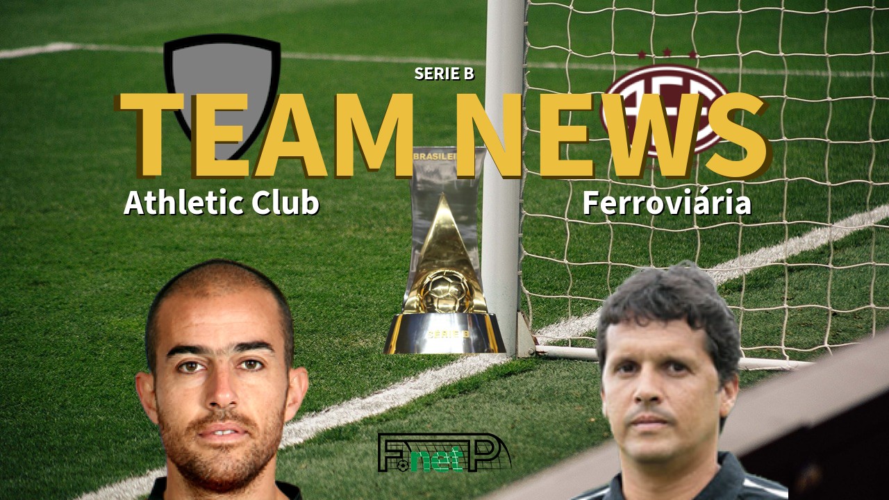 Serie B News: Athletic Club vs Ferroviária Confirmed Line-ups