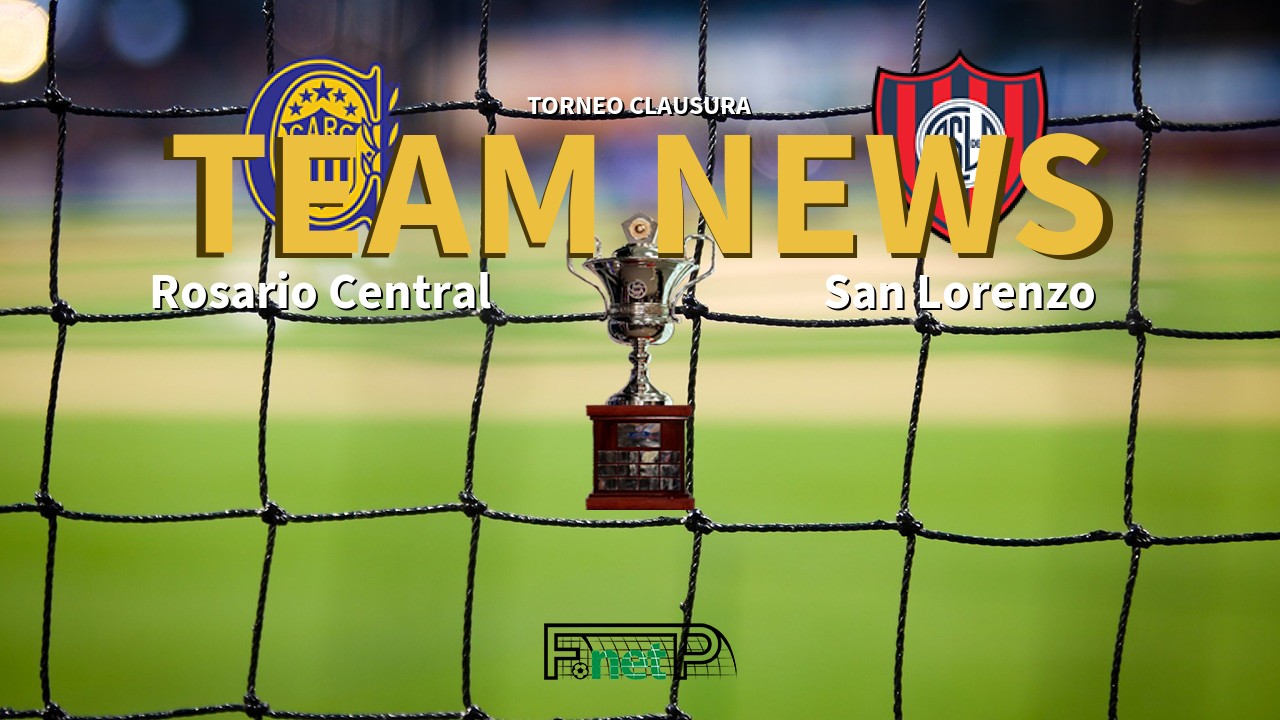 Torneo Clausura News: Rosario Central vs San Lorenzo Confirmed Line-ups