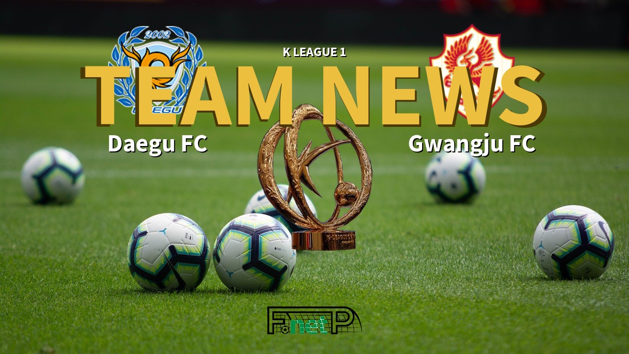 K League 1 News: Daegu FC vs Gwangju FC Confirmed Line-ups