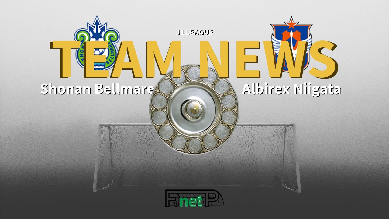 J1 League News: Shonan Bellmare vs Albirex Niigata Confirmed Line-ups