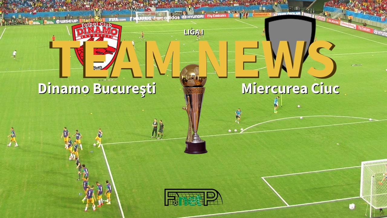 Liga I News: Dinamo Bucharest vs Miercurea Ciuc Confirmed Line-ups