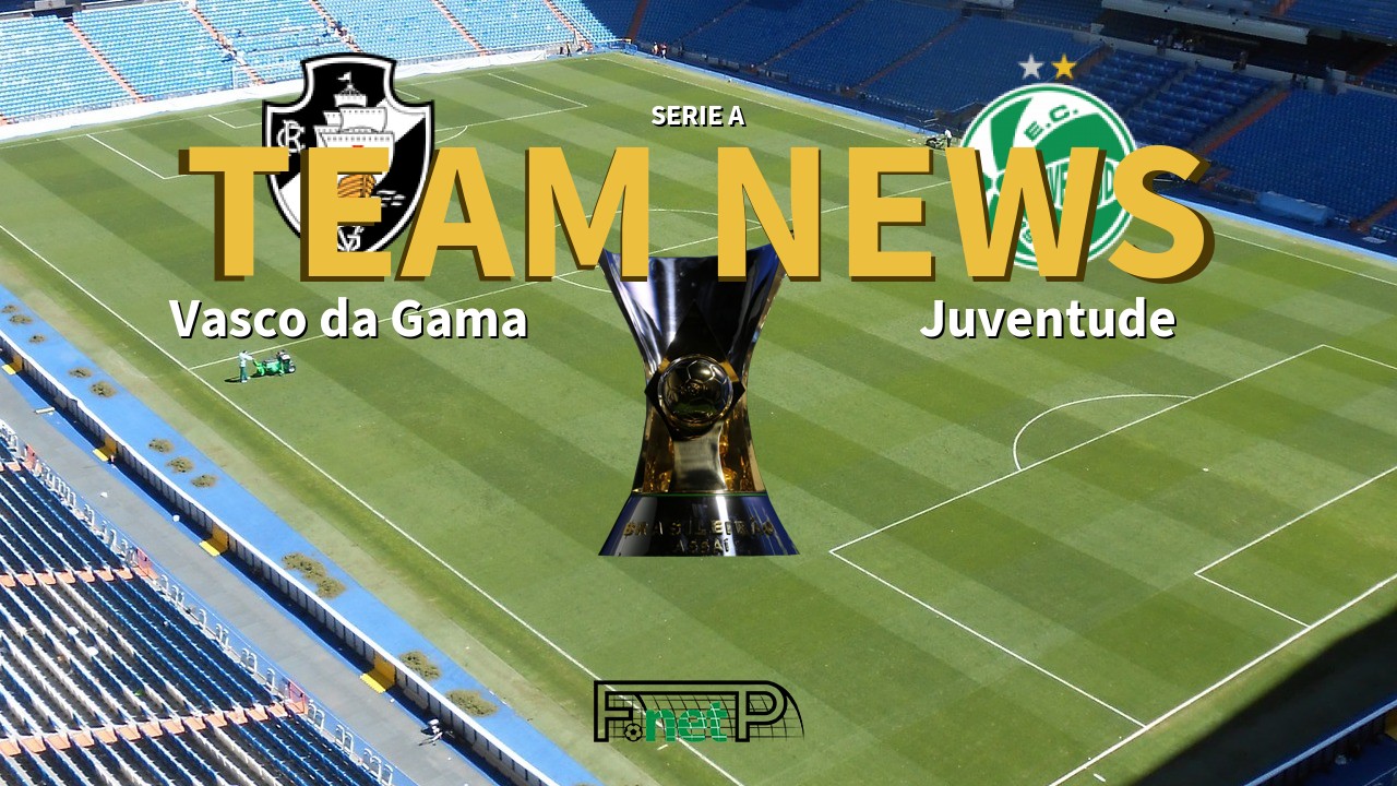 Serie A News: Vasco da Gama vs Juventude Confirmed Line-ups
