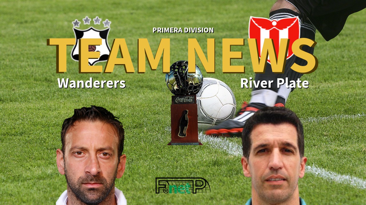 Primera Division News: Montevideo Wanderers vs River Plate Confirmed Line-ups
