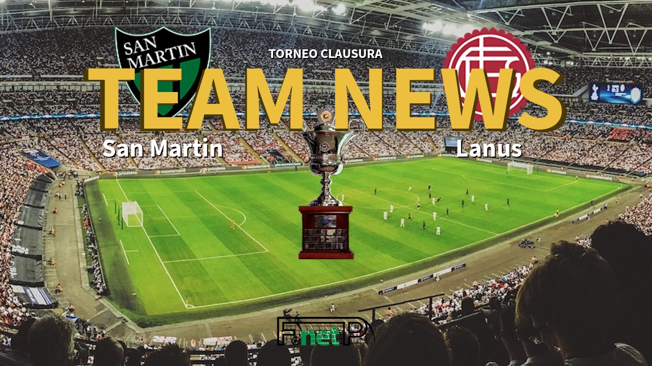 Torneo Clausura News: San Martín vs Lanús Confirmed Line-ups