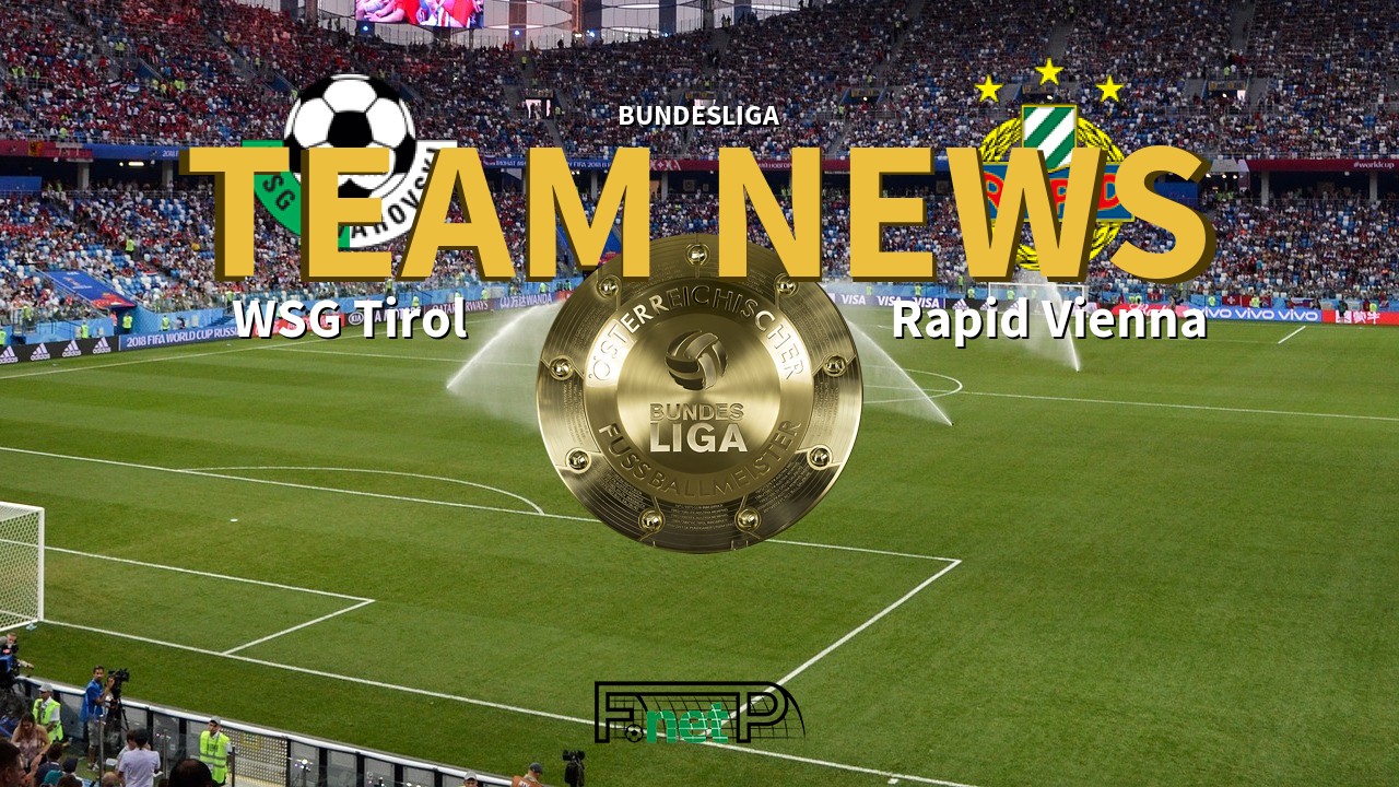 Bundesliga News: WSG Swarovski Tirol vs Rapid Vienna Confirmed Line-ups