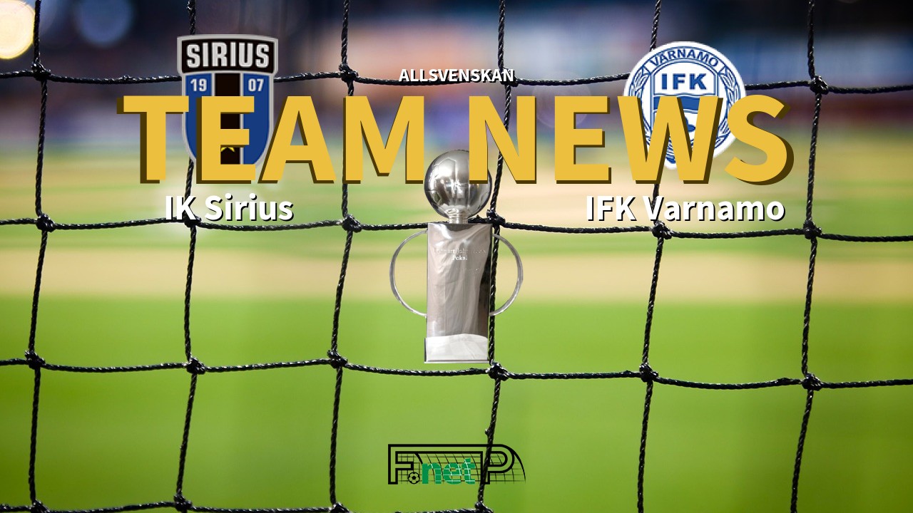 Allsvenskan News: IK Sirius vs IFK Värnamo Confirmed Line-ups