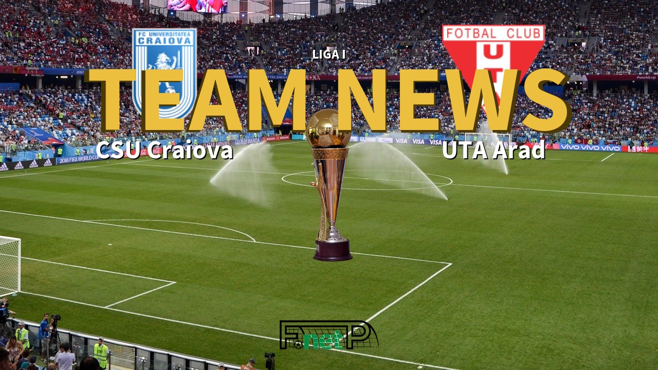 Liga I News: Universitatea Craiova vs UTA Arad Confirmed Line-ups