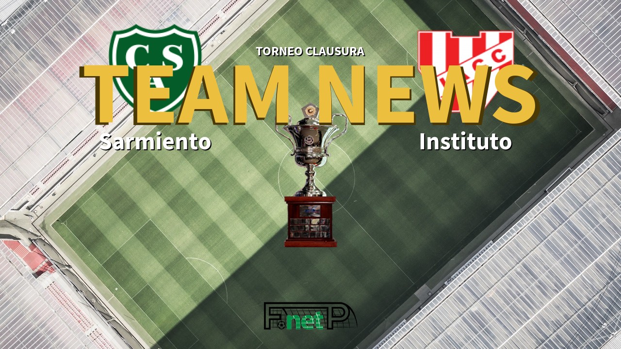 Torneo Clausura News: Sarmiento vs Instituto Confirmed Line-ups