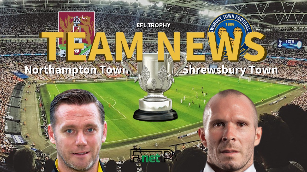 EFL Trophy News: Northampton Town vs Shrewsbury Town Confirmed Line-ups